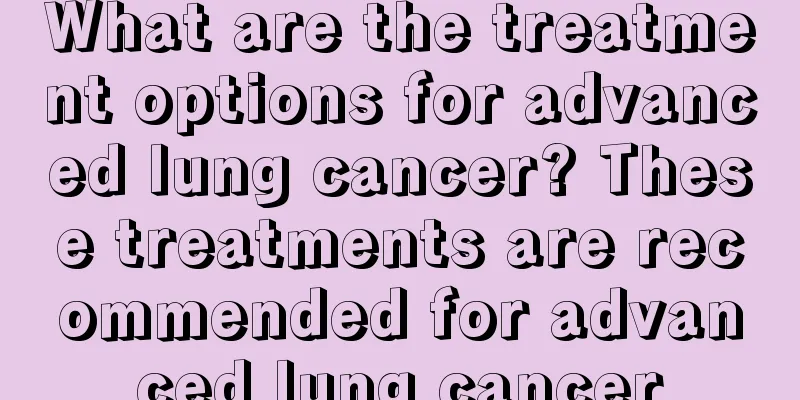 What are the treatment options for advanced lung cancer? These treatments are recommended for advanced lung cancer