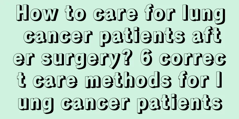How to care for lung cancer patients after surgery? 6 correct care methods for lung cancer patients