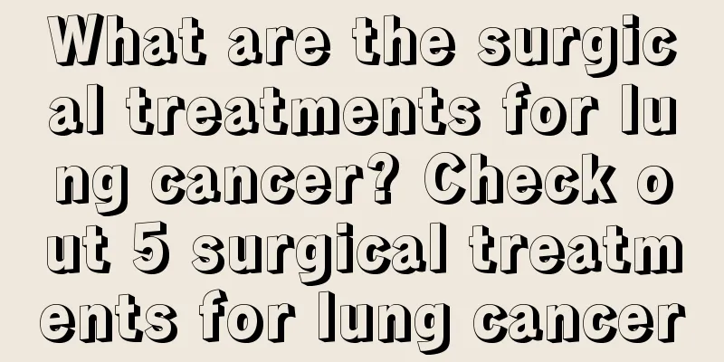 What are the surgical treatments for lung cancer? Check out 5 surgical treatments for lung cancer