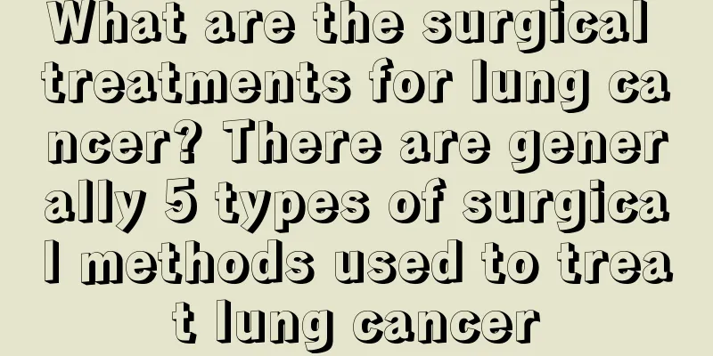 What are the surgical treatments for lung cancer? There are generally 5 types of surgical methods used to treat lung cancer