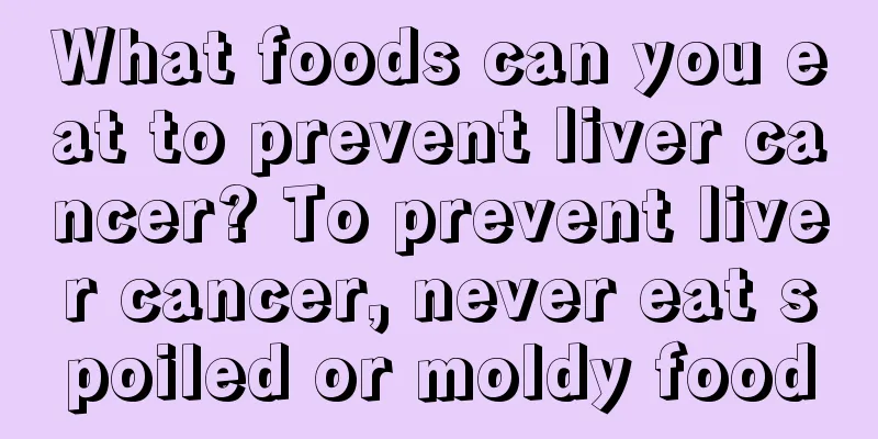What foods can you eat to prevent liver cancer? To prevent liver cancer, never eat spoiled or moldy food