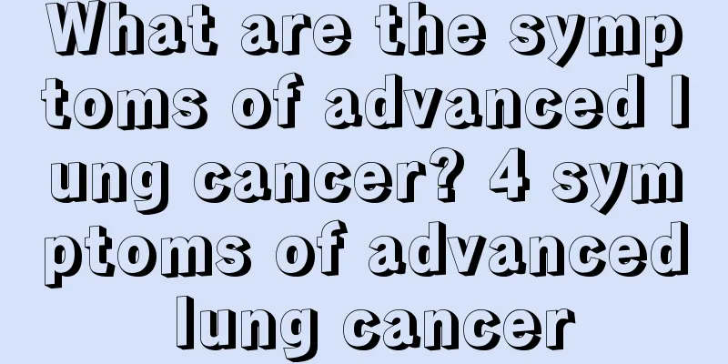 What are the symptoms of advanced lung cancer? 4 symptoms of advanced lung cancer