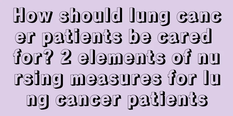 How should lung cancer patients be cared for? 2 elements of nursing measures for lung cancer patients