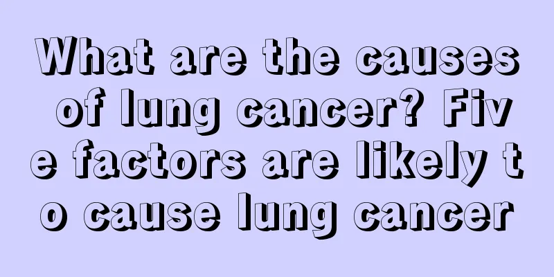 What are the causes of lung cancer? Five factors are likely to cause lung cancer