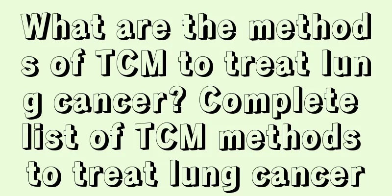 What are the methods of TCM to treat lung cancer? Complete list of TCM methods to treat lung cancer