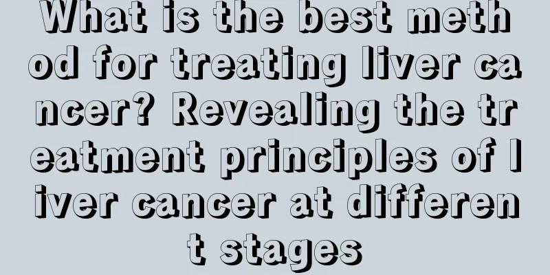 What is the best method for treating liver cancer? Revealing the treatment principles of liver cancer at different stages