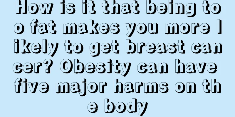 How is it that being too fat makes you more likely to get breast cancer? Obesity can have five major harms on the body