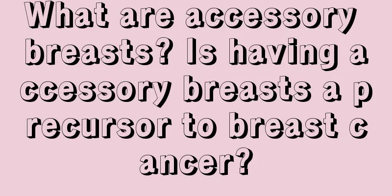 What are accessory breasts? Is having accessory breasts a precursor to breast cancer?