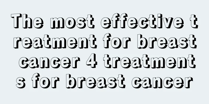 The most effective treatment for breast cancer 4 treatments for breast cancer