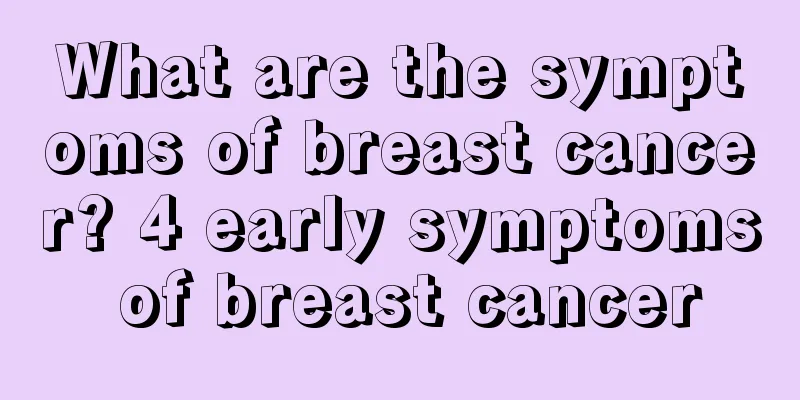 What are the symptoms of breast cancer? 4 early symptoms of breast cancer