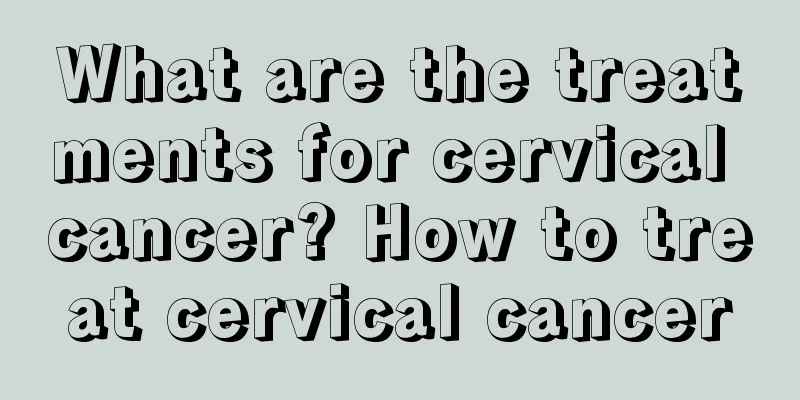 What are the treatments for cervical cancer? How to treat cervical cancer