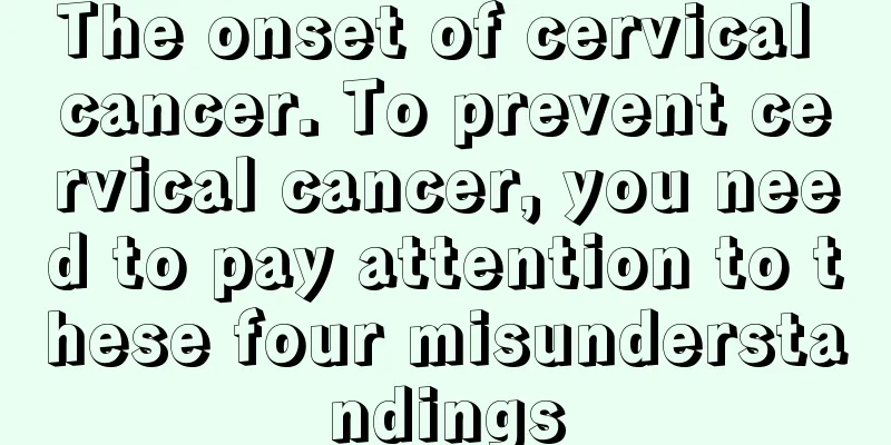The onset of cervical cancer. To prevent cervical cancer, you need to pay attention to these four misunderstandings