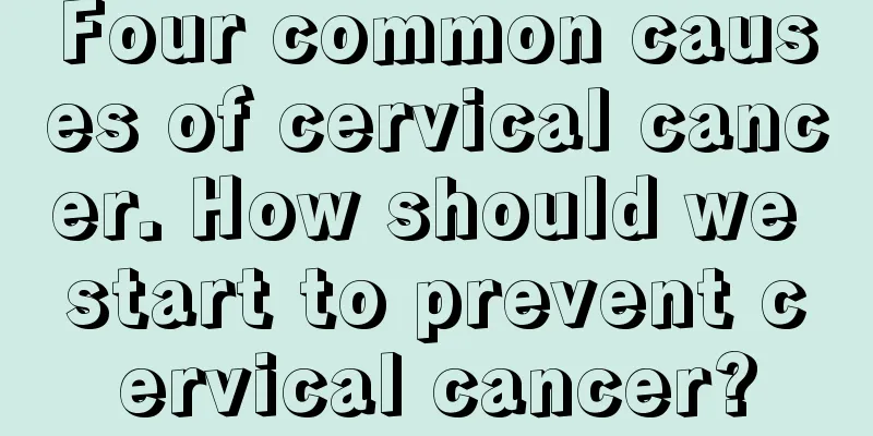 Four common causes of cervical cancer. How should we start to prevent cervical cancer?