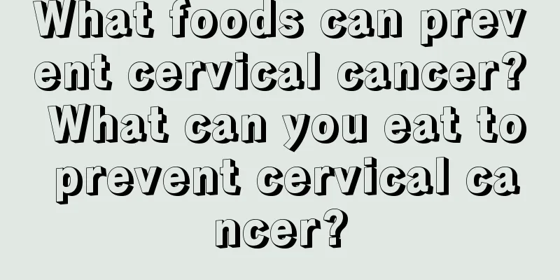 What foods can prevent cervical cancer? What can you eat to prevent cervical cancer?