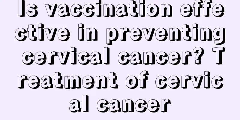 Is vaccination effective in preventing cervical cancer? Treatment of cervical cancer