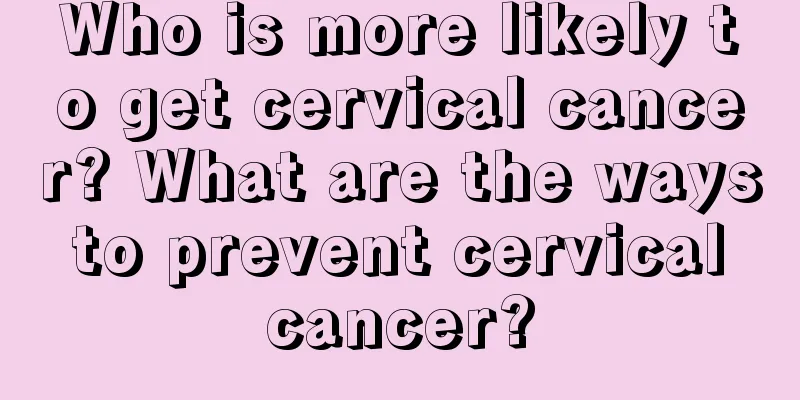 Who is more likely to get cervical cancer? What are the ways to prevent cervical cancer?