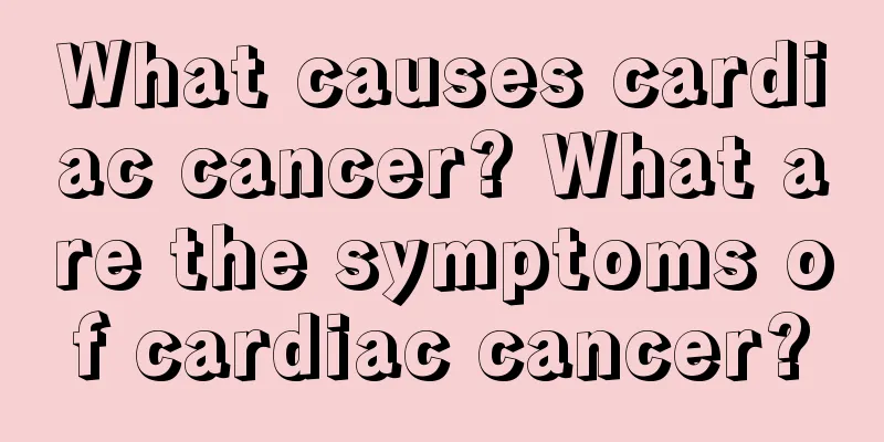 What causes cardiac cancer? What are the symptoms of cardiac cancer?