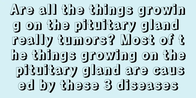 Are all the things growing on the pituitary gland really tumors? Most of the things growing on the pituitary gland are caused by these 3 diseases