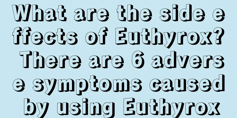 What are the side effects of Euthyrox? There are 6 adverse symptoms caused by using Euthyrox