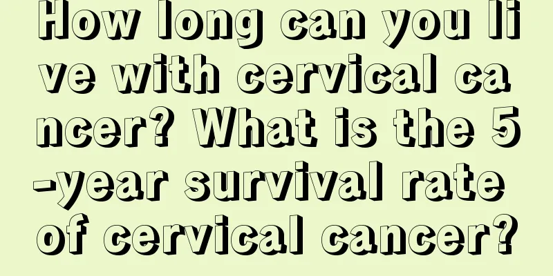 How long can you live with cervical cancer? What is the 5-year survival rate of cervical cancer?