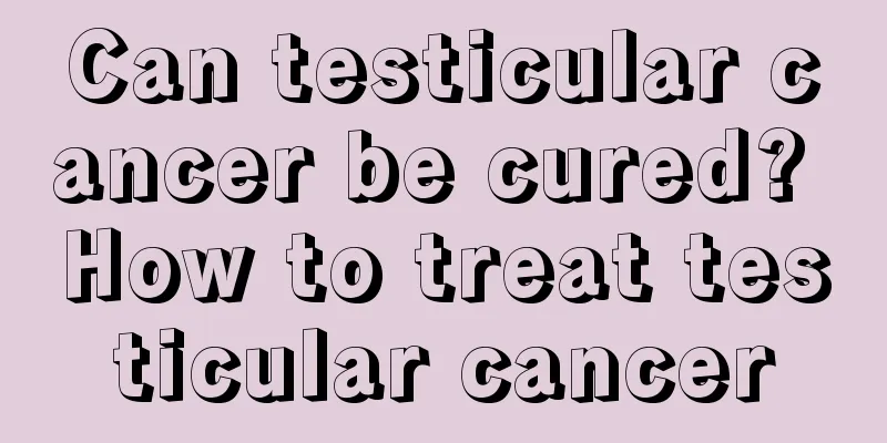 Can testicular cancer be cured? How to treat testicular cancer