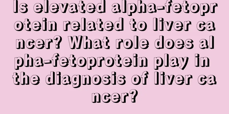 Is elevated alpha-fetoprotein related to liver cancer? What role does alpha-fetoprotein play in the diagnosis of liver cancer?