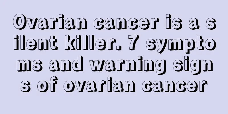Ovarian cancer is a silent killer. 7 symptoms and warning signs of ovarian cancer