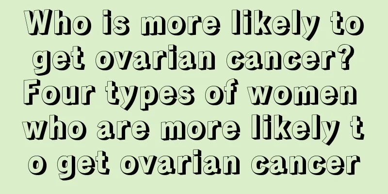Who is more likely to get ovarian cancer? Four types of women who are more likely to get ovarian cancer