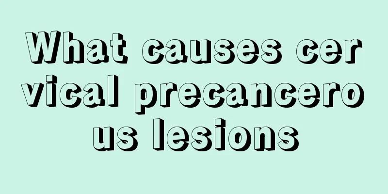 What causes cervical precancerous lesions