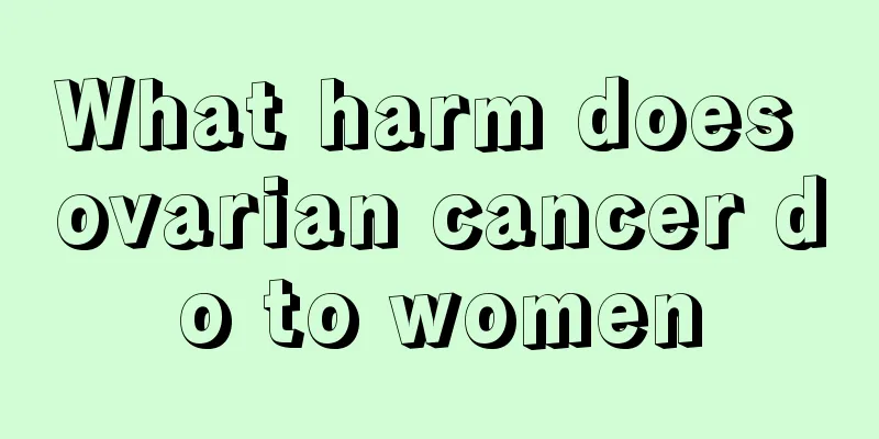What harm does ovarian cancer do to women