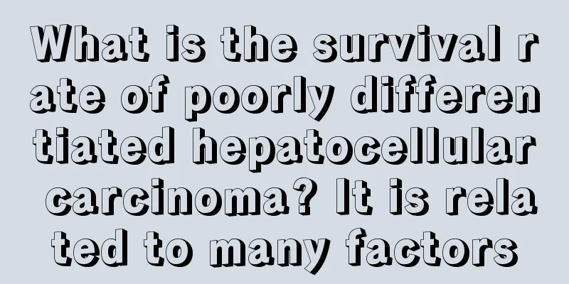 What is the survival rate of poorly differentiated hepatocellular carcinoma? It is related to many factors