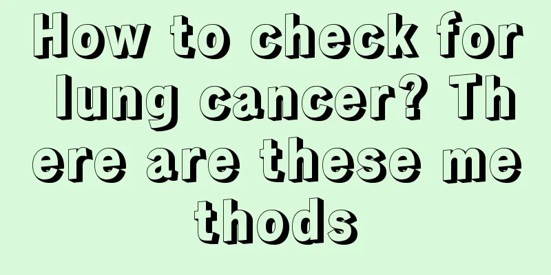 How to check for lung cancer? There are these methods