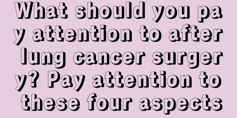 What should you pay attention to after lung cancer surgery? Pay attention to these four aspects