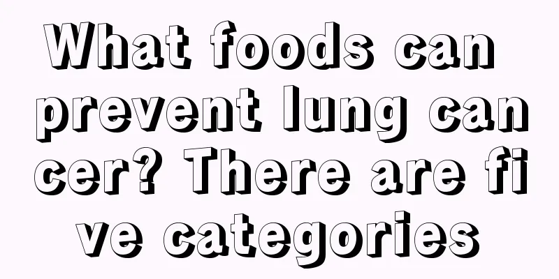 What foods can prevent lung cancer? There are five categories