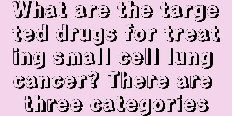 What are the targeted drugs for treating small cell lung cancer? There are three categories
