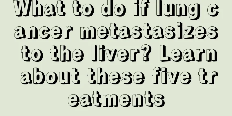 What to do if lung cancer metastasizes to the liver? Learn about these five treatments