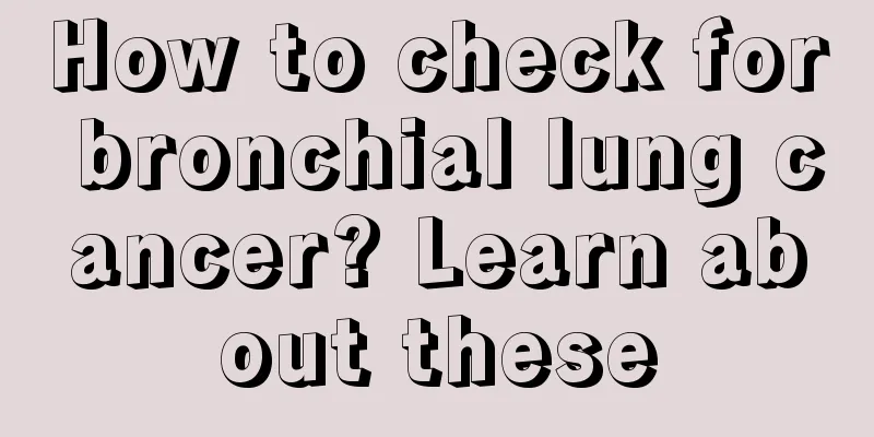 How to check for bronchial lung cancer? Learn about these