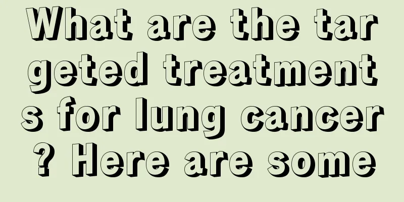 What are the targeted treatments for lung cancer? Here are some