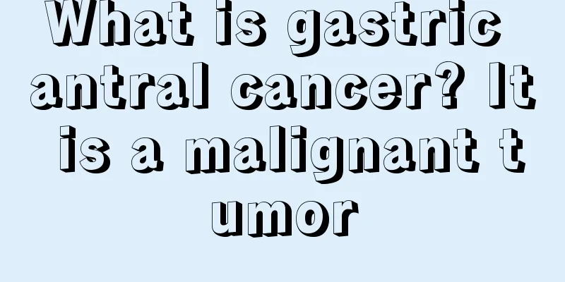 What is gastric antral cancer? It is a malignant tumor