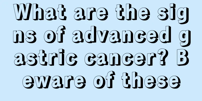 What are the signs of advanced gastric cancer? Beware of these
