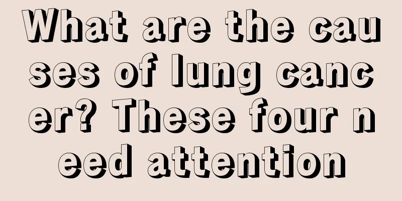 What are the causes of lung cancer? These four need attention