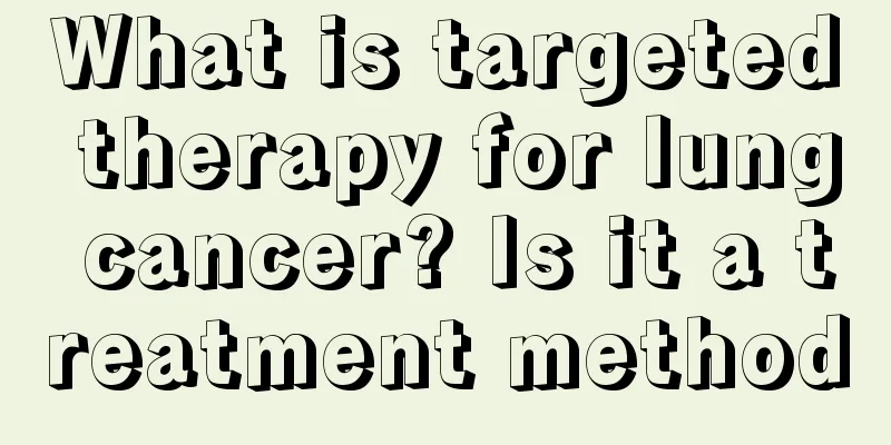 What is targeted therapy for lung cancer? Is it a treatment method