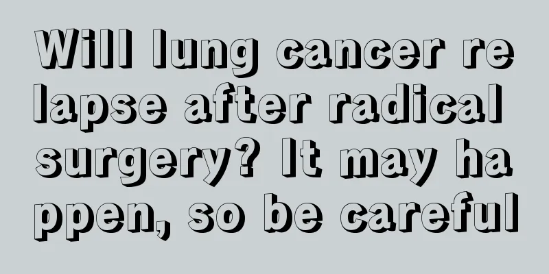 Will lung cancer relapse after radical surgery? It may happen, so be careful