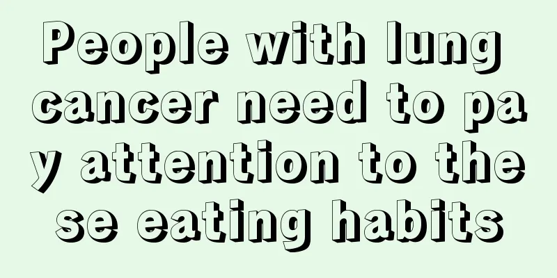 People with lung cancer need to pay attention to these eating habits