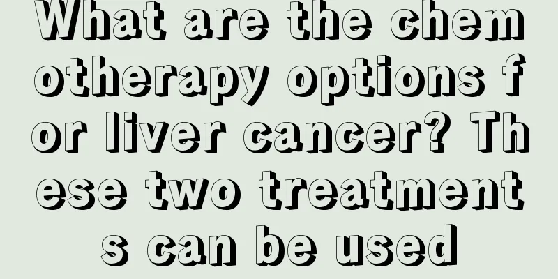 What are the chemotherapy options for liver cancer? These two treatments can be used