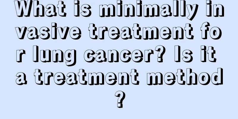 What is minimally invasive treatment for lung cancer? Is it a treatment method?