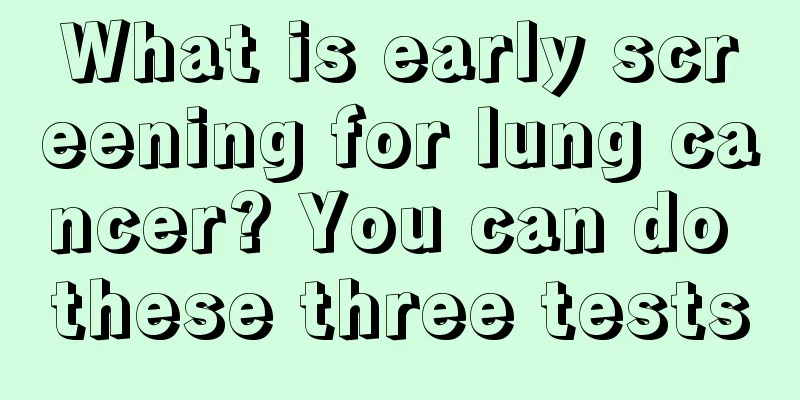 What is early screening for lung cancer? You can do these three tests
