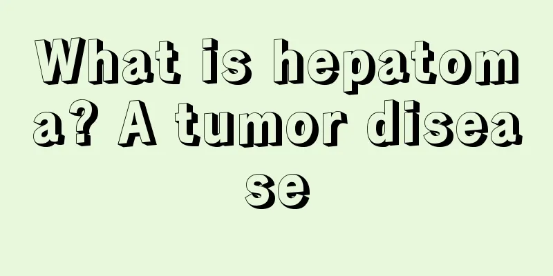 What is hepatoma? A tumor disease