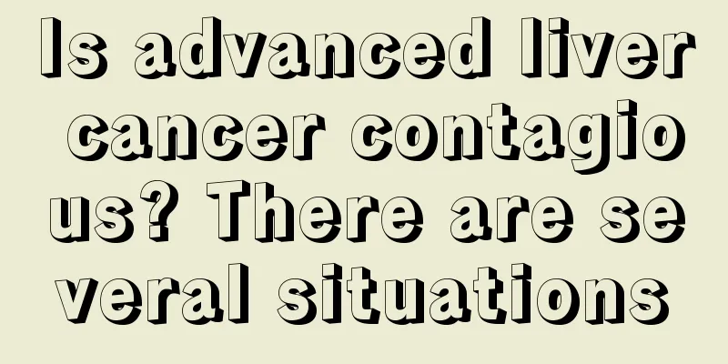 Is advanced liver cancer contagious? There are several situations