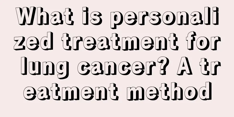 What is personalized treatment for lung cancer? A treatment method